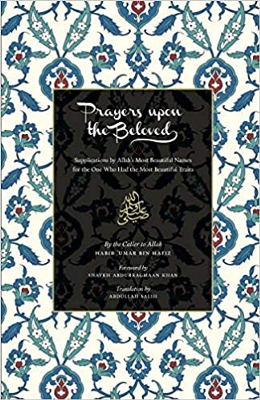 Prayers Upon the Beloved ﷺ (Salawat of Habib Umar bin Hafiz)