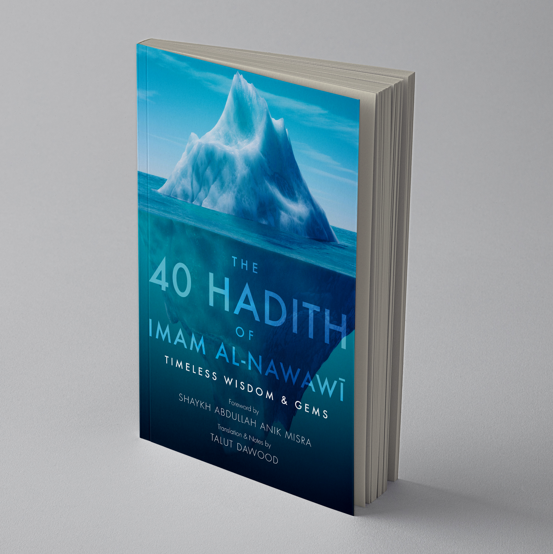 The 40 Hadith of Imam al-Nawawi Timeless Wisdom and Gems - Imam Ghazali Publishing