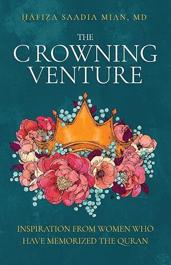 The Crowning Venture: Inspiration from Women Who Have Memorized the Quran