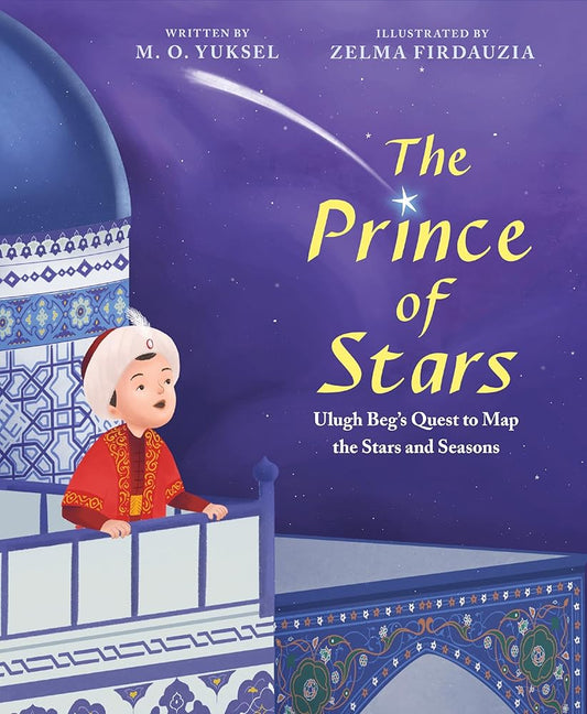 The Prince of Stars: Ulugh Beg's Quest to Map the Stars and Seasons cover image