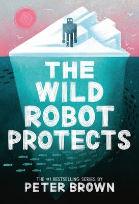 The Wild Robot Protects Hardcover by Peter Brown