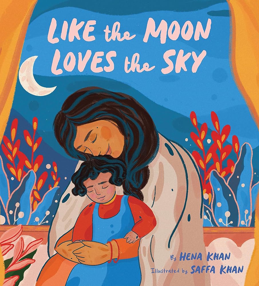 Like the Moon Loves the Sky: (Mommy Book for Kids, Islamic Children's Book, Read-Aloud Picture Book) cover image