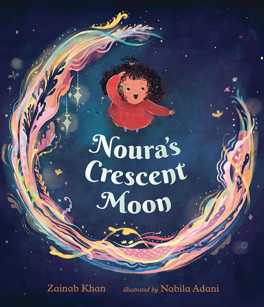 Noura's Crescent Moon: (A Story of the Islamic Lunar Calendar, Ramadan Traditions & the Joyful Arrival of Eid ul-Fitr for Kids Ages 4-8) cover image