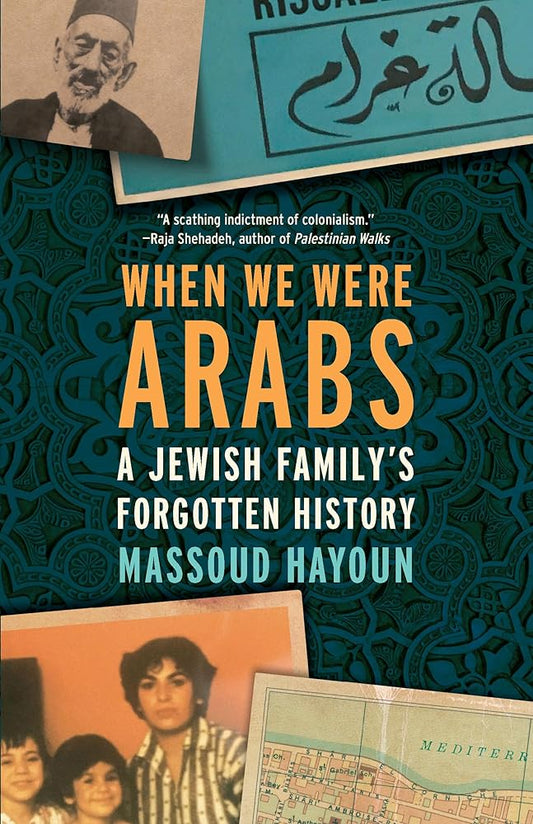 When We Were Arabs: A Jewish Family’s Forgotten History cover image