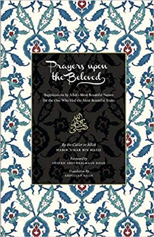 Prayers Upon the Beloved ﷺ (Salawat of Habib Umar bin Hafiz)