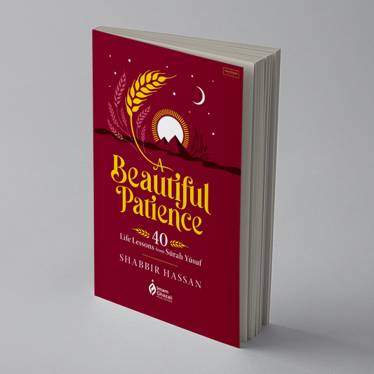 A Beautiful Patience 40 Life Lessons from Surah Yusuf by Shabbir Hassan