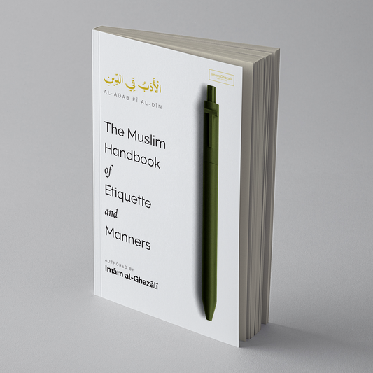 The Muslim Handbook of Etiquette and Manners by Imam al-Ghazali