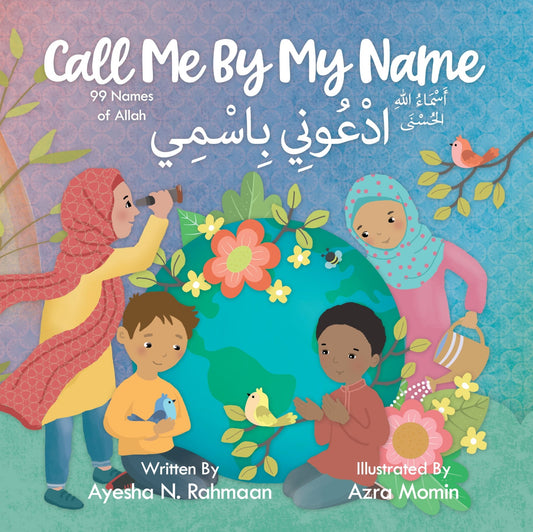 Call Me By My Name by Ayesha N. Rahmaan Info